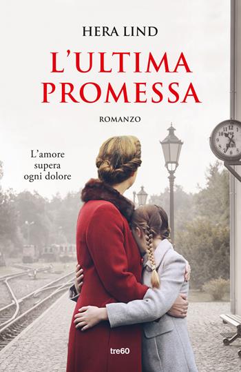 L'ultima promessa - Hera Lind - Libro TRE60 2023, Narrativa TRE60 | Libraccio.it