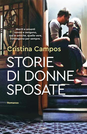 Storie di donne sposate - Cristina Campos - Libro TRE60 2024, Narrativa TRE60 | Libraccio.it