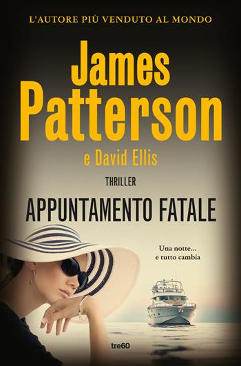 Appuntamento fatale - James Patterson, David Ellis - Libro TRE60 2024, Narrativa TRE60 | Libraccio.it