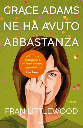 Grace Adams ne ha avuto abbastanza - Fran Littlewood - Libro TRE60 2024, Narrativa TRE60 | Libraccio.it