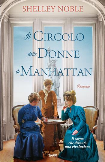 Il circolo delle donne di Manhattan - Shelley Noble - Libro TRE60 2025, Narrativa TRE60 | Libraccio.it