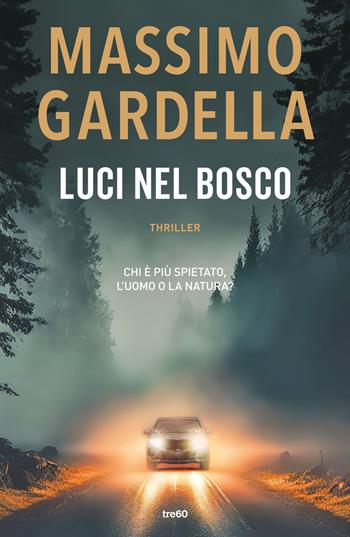 Luci nel bosco - Massimo Gardella - Libro TRE60 2025, Narrativa TRE60 | Libraccio.it