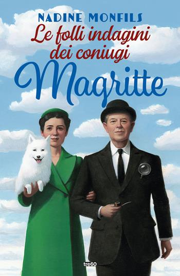 Le folli indagini dei coniugi Magritte - Nadine Monfils - Libro TRE60 2025, Narrativa TRE60 | Libraccio.it