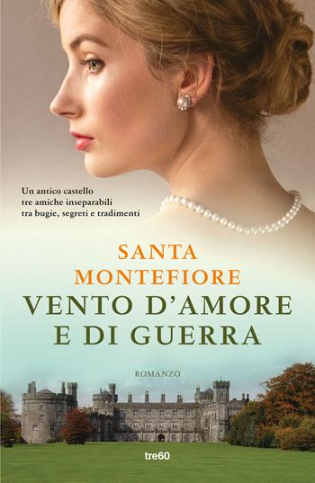 Vento d'amore e di guerra - Santa Montefiore - Libro TRE60 2025, Narrativa TRE60 | Libraccio.it