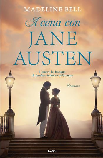 A cena con Jane Austen - Madeline Bell - Libro TRE60 2025, Narrativa TRE60 | Libraccio.it