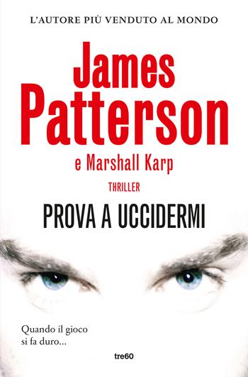 Prova a uccidermi - James Patterson, Marshall Karp - Libro TRE60 2025, Narrativa TRE60 | Libraccio.it