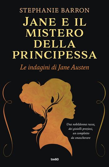 Jane e il mistero della principessa. Le indagini di Jane Austen - Stephanie Barron - Libro TRE60 2026, Narrativa TRE60 | Libraccio.it