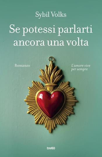 Se potessi parlarti ancora una volta - Sybil Volks - Libro TRE60 2026, Narrativa TRE60 | Libraccio.it