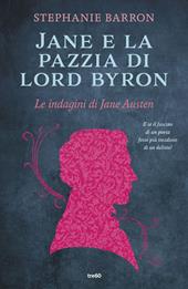 Jane e la pazzia di Lord Byron. Le indagini di Jane Austen