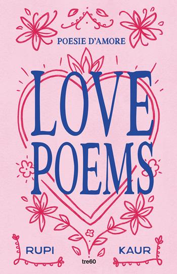 Love poems. Poesie d'amore - Rupi Kaur - Libro TRE60 2026, Narrativa TRE60 | Libraccio.it