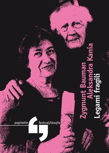 Legami fragili - Zygmunt Bauman, Aleksandra Kania - Libro Consorzio Festivalfilosofia 2014, Paginette del festivalfilosofia | Libraccio.it