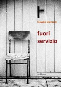 Fuori servizio - Claudio Quinzani - Libro Este Edition 2012, Fictio | Libraccio.it