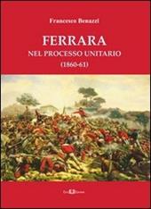 Ferrara nel processo unitario (1860-61)