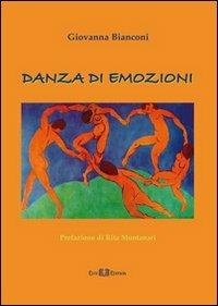 Danza di emozioni - Giovanna Bianconi - Libro Este Edition 2012, Lyra | Libraccio.it