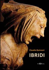 Ibridi - Claudio Quinzani - Libro Este Edition 2012, Fictio | Libraccio.it