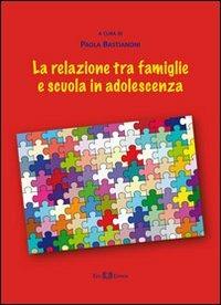 La relazione tra famiglie e scuola in adolescenza  - Libro Este Edition 2012, Athenaeum | Libraccio.it