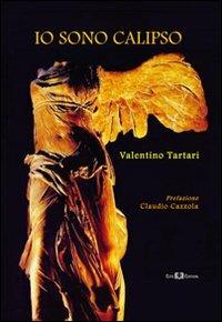 Io sono Calipso. L'eterna ricerca dell'amore perduto - Valentino Tartari - Libro Este Edition 2012, Fictio | Libraccio.it