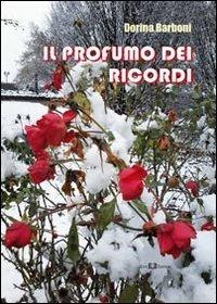 Il profumo dei ricordi - Dorina Barboni - Libro Este Edition 2013, Lyra | Libraccio.it
