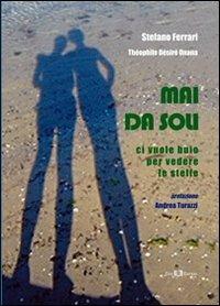 Mai da soli. Ci vuole buio per vedere le stelle - Stefano Ferrari, Théophile D. Onana - Libro Este Edition 2013, Faber | Libraccio.it