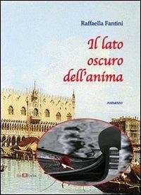 Il lato oscuro dell'anima - Raffaella Fantini - Libro Este Edition 2013, Fictio | Libraccio.it
