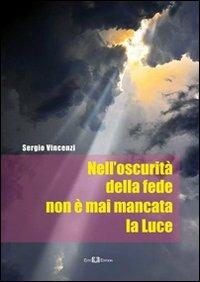 Nell'oscurità della fede non è mai mancata la luce - Sergio Vincenzi - Libro Este Edition 2013, Studium | Libraccio.it