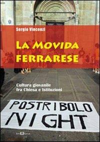 La movida ferrarese. Cultura giovanile fra chiesa e istituzioni - Sergio Vincenzi - Libro Este Edition 2013, Faber | Libraccio.it