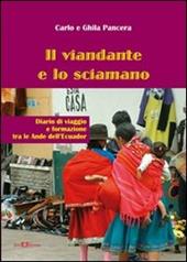 Il viandante e lo sciamano. Diario di viaggio e formazione tra le Ande dell'Ecuador