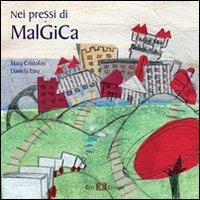 Nei pressi di malGiCa. Ediz. illustrata - Daniela Etro, Mara Cristofori - Libro Este Edition 2013, Fuori Collana | Libraccio.it