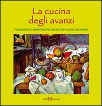 La cucina degli avanzi. Tradizione e innovazione nella cucina del recupero  - Libro Este Edition 2014, Fuori Collana | Libraccio.it