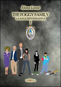 The foggy family. La saga dei fannanna - Elena Leone - Libro Este Edition 2014, Fictio | Libraccio.it