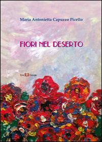 Fiori nel deserto - Antonietta Capuzzo Picello - Libro Este Edition 2014, Lyra | Libraccio.it