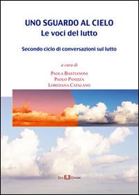 Uno sguardo al cielo. Le voci del lutto  - Libro Este Edition 2014, Athenaeum | Libraccio.it