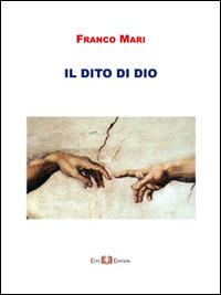 Il dito di Dio - Franco Mari - Libro Este Edition 2014, Fictio | Libraccio.it