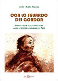 Con lo sguardo del condor. Conoscenza e auto-formazione lungo le strade delle Ande del Perù - Carlo Pancera, Ghila Pancera - Libro Este Edition 2015, Athenaeum | Libraccio.it