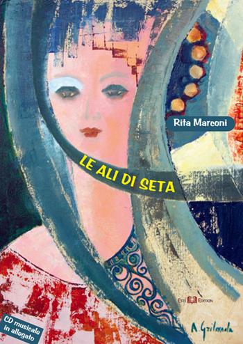 Le ali di seta. Con CD Audio - Rita Marconi - Libro Este Edition 2015, Lyra | Libraccio.it