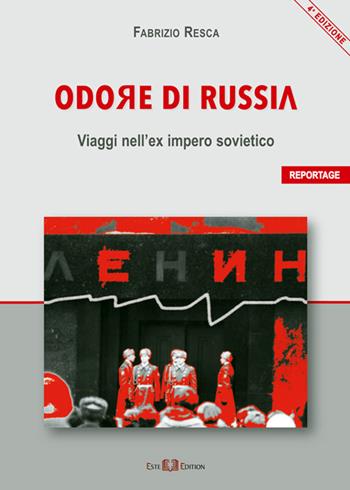 Odore di Russia. Viaggi nell'ex impero sovietico - Fabrizio Resca - Libro Este Edition 2015, Fictio | Libraccio.it