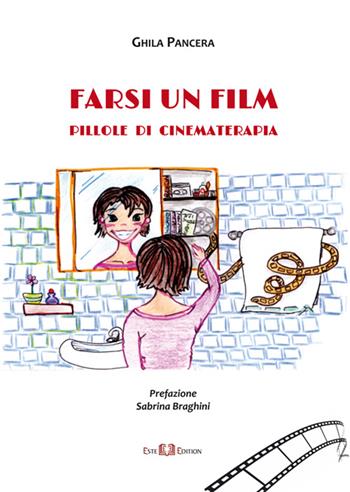 Farsi un film. Pillole di cinematerapia - Ghila Pancera - Libro Este Edition 2015, Faber | Libraccio.it