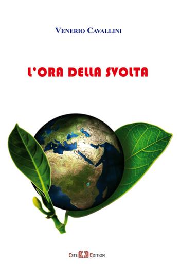 L' ora della svolta - Venerio Cavallini - Libro Este Edition 2015, Faber | Libraccio.it