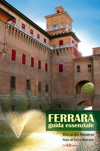 Ferrara. Guida essenziale - Riccardo Roversi - Libro Este Edition 2015, Fructus | Libraccio.it