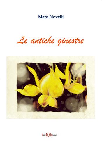 Le antiche ginestre - Mara Novelli - Libro Este Edition 2015, Lyra | Libraccio.it