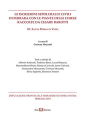 Le iscrizioni sepolcrali e civili di Ferrara con le piante delle chiese raccolte da Cesare Barotti. Vol. 3: Santa Maria in Vado.