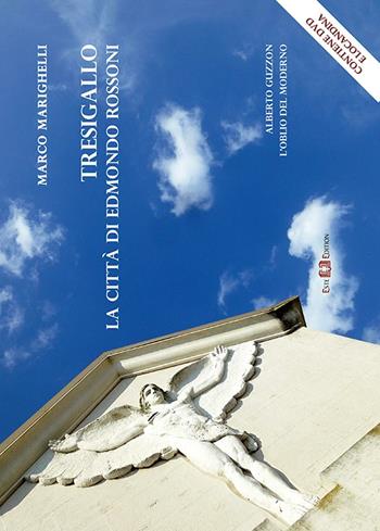Tresigallo. La città di Edmondo Rossoni. Con DVD - Marco Marighelli, Alberto Guzzon - Libro Este Edition 2016, Studium | Libraccio.it