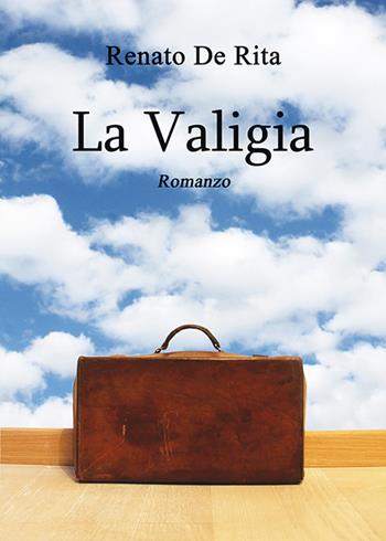 La valigia - Renato De Rita - Libro Este Edition 2016, Fictio | Libraccio.it