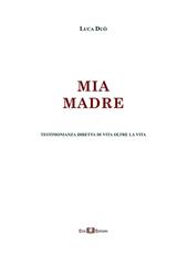 Mia madre. Testimonianza diretta di vita oltre la vita