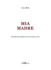 Mia madre. Testimonianza diretta di vita oltre la vita