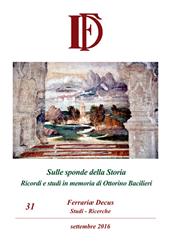 Ferrariae decus. Studi-ricerche (2016). Vol. 31: Sulle sponde della Storia. Ricordi e studi in memoria di Ottorino Bacilieri.
