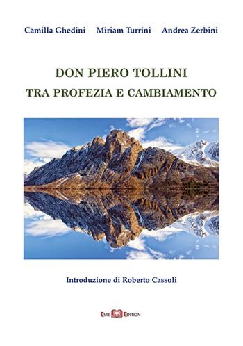 Don Piero Tollini. Tra profezia e cambiamento - Camilla Ghedini, Miriam Turrini, Andrea Zerbini - Libro Este Edition 2016, Faber | Libraccio.it