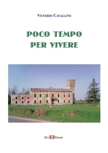 Poco tempo per vivere - Venerio Cavallini - Libro Este Edition 2017, Faber | Libraccio.it