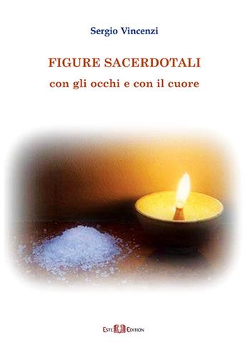 Figure sacerdotali. Con gli occhi e con il cuore - Sergio Vincenzi - Libro Este Edition 2017, Faber | Libraccio.it