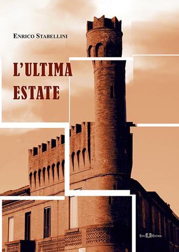 L' ultima estate - Enrico Stabellini - Libro Este Edition 2017, Fictio | Libraccio.it